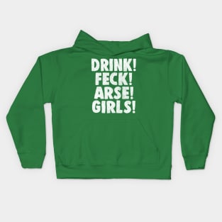 Drink! Feck! Arse! Girls! Kids Hoodie